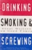 Drinking smoking and screwing-Nonfiction-nv-s